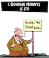Cartoon: FFF (small) by Karsten Schley tagged economie,business,obligations,bourse,bonds,capitalisme