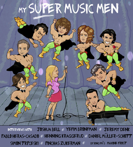 Cartoon: My Super Music Men (medium) by frostyhut tagged bronfman,mullerschott,kraggerud,trpceski,denk,bell,herascasado,zukerman,violin,cello,pianist,conductor,men,superman,piano,artists,musicians,music,classical