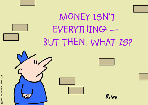 Cartoon: Money isnt everything (medium) by rmay tagged money,isnt,everything