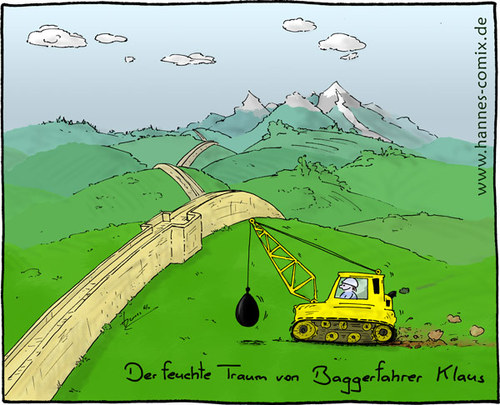 Cartoon: feuchter Traum (medium) by Hannes tagged raupenbagger,phantasie,landschaft,traum,feuchter,mauer,chinesicher,bauarbeiter,bagger,abrissbirne,abbruch