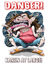Cartoon: Danger Karen at Large version 2 (small) by Ian Baker tagged karen,at,large,woman,female,angry,entitled,lightning,character,shouting,tantrum,ian,baker,cartoon,caricature,satire,parody