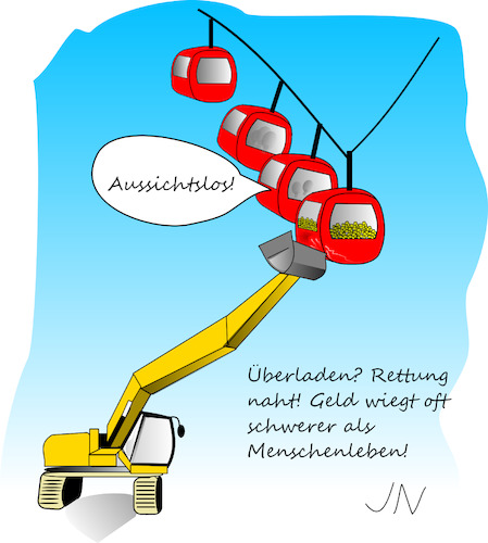 Cartoon: Seilbahnunglück (medium) by Jochen N tagged seilbahn,gondel,bagger,aussicht,aussichtslos,profit,gier,geld,absturz,unglück,tod,manipulation,tourismus