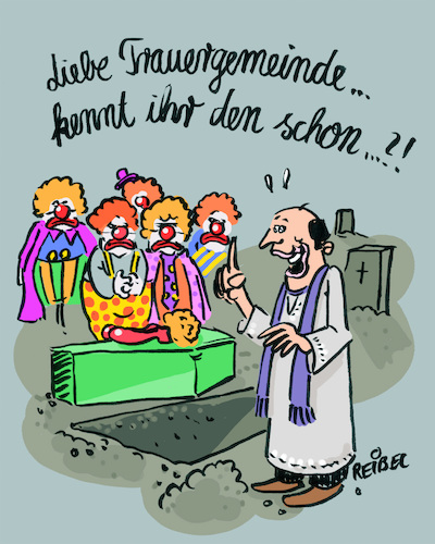 Cartoon: Letzte Reise (medium) by REIBEL tagged grab,friedhof,beerdigung,trauerfeier,clowns,sarg,pfarrer,rede