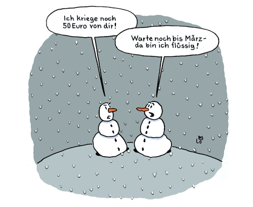 Cartoon: Zum Winteranfang (medium) by Lo Graf von Blickensdorf tagged schneemänner,schneemann,winter,winteranfang,schulden,50,euro,märz,frühling,schnee,schneeflocken,karikatur,lo,cartoon,schneemänner,schneemann,winter,winteranfang,schulden,50,euro,märz,frühling,schnee,schneeflocken,karikatur,lo,cartoon