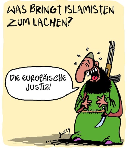Cartoon: Zum Lachen! (medium) by Karsten Schley tagged islamismus,terrorismus,religion,justiz,gesetzgeber,europa,demokratie,politik,islamismus,terrorismus,religion,justiz,gesetzgeber,europa,demokratie,politik
