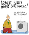 Cartoon: Armut (small) by Karsten Schley tagged armut,einkommen,soziales,kapitalismus,politik,arbeitslosigkeit,obdachlosigkeit,hunger,gesellschaft,deutschland,europa,waschmaschinen,technik