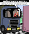 Cartoon: Letzte Worte (small) by Karsten Schley tagged transport,verkehr,lkw,assistenzsysteme,technik,speditionen,verkehrssicherheit,unfälle,politik,gesellschaft