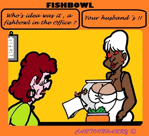 Cartoon: Office Fishbowl (medium) by cartoonharry tagged office,fishbowl,wife,girl