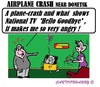 Cartoon: Dutch TV Programm (small) by cartoonharry tagged donetsk,malaysia,aircraft,crach,dutch,tv,programm,schiphol,ukraine,russia,putin