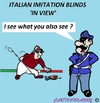 Cartoon: Italian Imitation Blinds (small) by cartoonharry tagged italian,imitaion,fake,blinds,police,cartoon,toon,toons,cartun,cartoonist,cartoonharry,dutch,toonpool