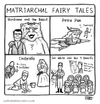 Cartoon: Matriarchal Fairy Tales (small) by a zillion dollars comics tagged culture,society,literature,feminism