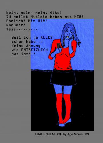 Cartoon: AM - Mitleid haben (medium) by Age Morris tagged agemorris,frauenklatsch,mitleid,otto,nein,keineahnung,alleshaben,entsetzlich
