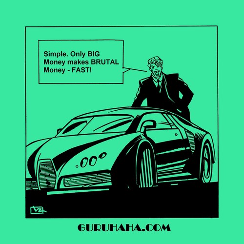 Cartoon: GRHH_38 Brutal Money (medium) by Age Morris tagged agemorris,victorzilverberg,atomstyle,guruhaha,gurutoons,gurutalk,moneyguru,talkingmoney,moneytalk,big,money,brutalmoney,fast,simpletruth,bigmoney,lotsofmoney,loaded