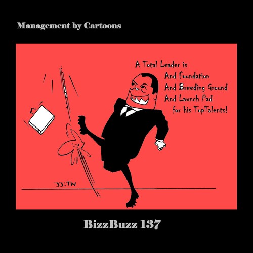Cartoon: BizzBuzz A Total Leader (medium) by MoArt Rotterdam tagged bizzbuzz,bizztoons,businesscartoons,managementcartoons,managementbycartoons,officelife,officesurvival,totalleader,totalleadership,foundation,breedingground,launchpad,launchingpad,toptalent