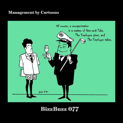 Cartoon: BizzBuzz Matter of Give and Take (medium) by MoArt Rotterdam tagged managementadvice,officesurvival,officelife,managementbycartoons,managementcartoons,businesscartoons,bizztoons,bizzbuzz,giveandtake,reorganization,reorganisation,amatterof,employee,employer