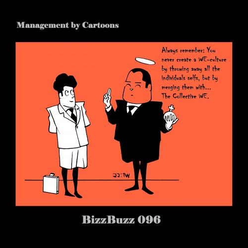Cartoon: BizzBuzz The Collective WE (medium) by MoArt Rotterdam tagged bizzbuzz,managementcartoons,managementadvice,officelife,businesscartoons,bizztoons,officesurvival,weculture,thecollectivewe,individualself,throwaway,merge,create