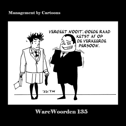 Cartoon: WaWo_135 Goede Raad ketst af (medium) by MoArt Rotterdam tagged warewoorden,managementcartoons,managementbycartoons,joremjeukze,tinuswink,managementadvies,modernkantoorleven,overlevenopkantoor,goederaad,afketsen,verkeerdepersoon,vergeetnooit