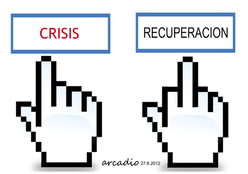 Cartoon: Crisis and recovering. (medium) by Cartoonarcadio tagged crisis,recovering,economy,finances,money,employment,banks,euro,dollar
