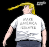 Cartoon: America Isolated. (small) by Cartoonarcadio tagged america trump washington us politics