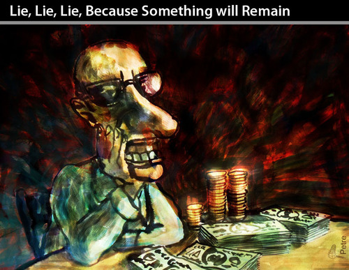 Cartoon: LIE CAUSE SOMETHING WILL REMAIN (medium) by PETRE tagged corruption,government,information,propaganda