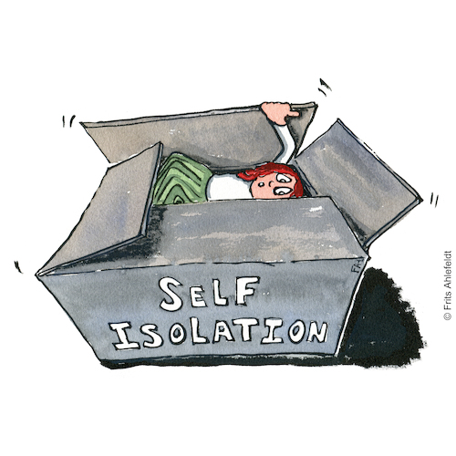 Cartoon: Going into self-isolation (medium) by Frits Ahlefeldt tagged drawnjournalism,covid,covid19,pandemic,corona,selfisolation,isolation,isololation,quarantine,loneliness,thrive,reality,frits,ahlefeldt,fritsahlefeldt