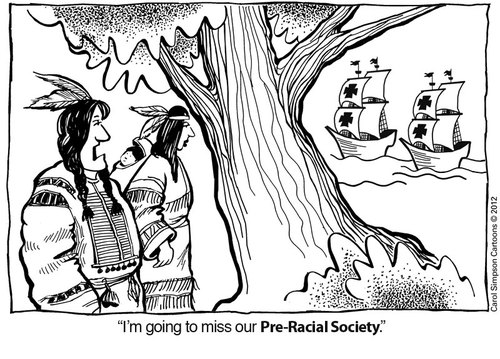 Cartoon: Pre-Racial Society (medium) by carol-simpson tagged americans,native,prejudice,supremacy,white,usa,racism