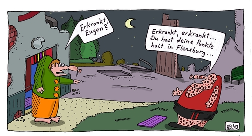 Cartoon: Eugen (medium) by Leichnam tagged eugen,erkrankt,punkte,flensburg,nachgehakt,verkehrssünderkartei,haut