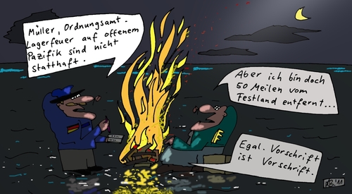 Cartoon: Müller (medium) by Leichnam tagged müller,ordnungsamt,lagerfeuer,offene,see,pazifik,beamter,nicht,statthaft,egal,vorschrift,50,meilen