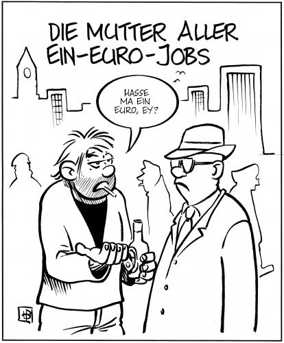 Cartoon: Ein-Euro-Job (medium) by Harm Bengen tagged hartz,ein euro job,agenda 2010,agentur für arbeit,1eurojob,job,arbeit,beruf,karriere,alg ii,arbeitgeber,arbeitnehmer,arbeitsagentur,arbeitslos,arbeitslosengeld,arm,armut,betteln,chance,einkommen,existenz,existenzminimum,geld,gemeinschaftssinn,geringfügige beschäftigung,hartz 4,hartz iv,kameradschaft,klassengemeinschaft,klassengesellschaft,kluft,konjunktur,lebensqualität,mindestlohn,mindestlöhne,minijobs,solidarität,sozialstaat,spd,sozialsystem,unterschicht,ein,euro,agenda,2010,agentur,für,alg,ii,geringfügige,beschäftigung,iv