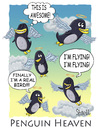 Cartoon: Penguin Heaven (small) by mikess tagged ice,snow,south,pole,penquins,aquatic,birds,flightless,antact,antarctica,antarctic,freezing,cold,water,death,heaven,flying,angels,wings,god,christianity,halo