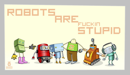 Cartoon: ROBOTS ARE STUPiD (medium) by gamez tagged robot,gamez,georg,george,georgia,stupid