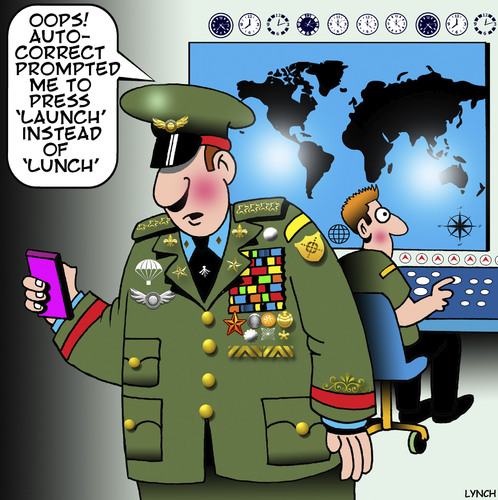 Cartoon: Auto correct (medium) by toons tagged auto,correct,nuclear,weapons,first,strike,war,bomb,lunch,prompt,generals,military,medals,might,auto,correct,nuclear,weapons,first,strike,war,bomb,lunch,prompt,generals,military,medals,might