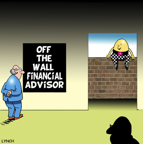 Cartoon: off the wall (medium) by toons tagged business,financial,advisor,banks,money,advice,humpty,dumty,commerce,off,the,wall