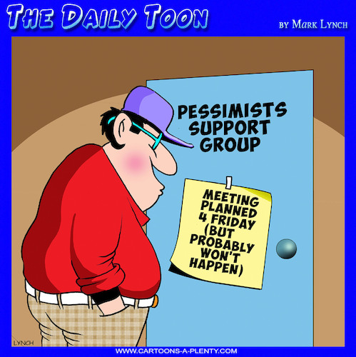 Cartoon: Pessimism (medium) by toons tagged pessimists,support,groups,cancelled,meetings,pessimists,support,groups,cancelled,meetings