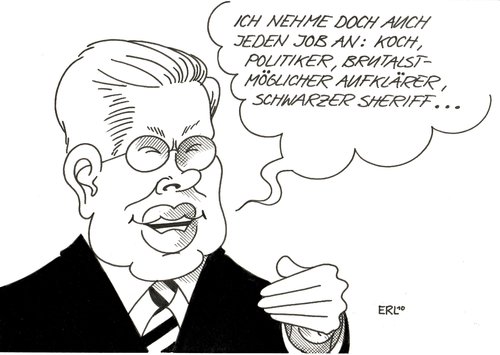 Cartoon: Koch (medium) by Erl tagged roland koch,empfänger,arbeit,annehmen,politiker,aufklärer,brutalstmöglich,sheriff,schwarz,job,roland,koch