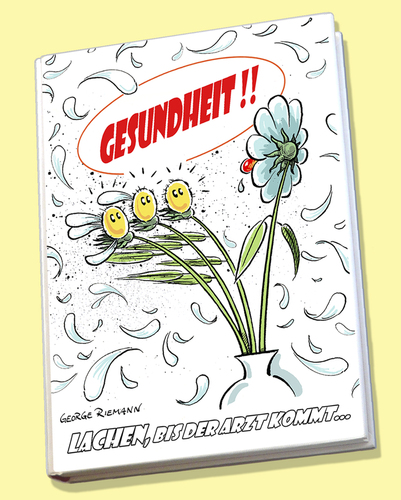 Cartoon: GESUNDHEIT !! (medium) by Riemann tagged gesundheit,humor,cartoonbuch,geschenkbuch,witze,arzt,krank,doktor,patient,buch,george,riemann