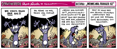 Cartoon: Wenns mal ruhiger ist (medium) by Schwarwel tagged ruhe,cartoon,schwarwel,witz,schweinevogel,iron,doof,hilfe,ordnung,sauberheit,faul,couch,lebkuchen,essen,haushalt