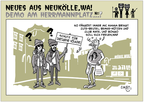 Cartoon: Ureinwohner (medium) by JWD tagged neukölln,berlin,kiez,einwohner,ureinwohner,zugezogene,demo,demonstration,fieden,freiheit,herrmannplatz,hipster,kultur,subkultur