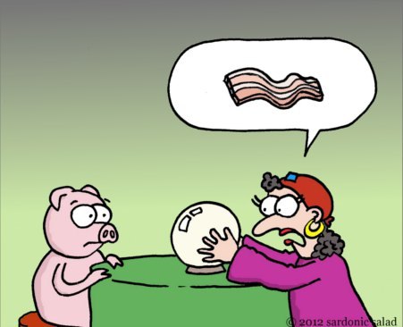 Cartoon: bad fortune (medium) by sardonic salad tagged pig,bacon,fortune,teller,cartoon,comic,sardonic,salad