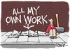 Cartoon: All my own work (small) by penwill tagged artist,pavement,street,art