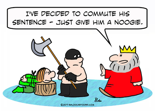 Cartoon: axe commute noogie sentence king (medium) by rmay tagged axe,commute,noogie,sentence,king
