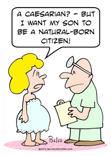 Cartoon: born natural citizen caesarian (medium) by rmay tagged caesarian,citizen,natural,born
