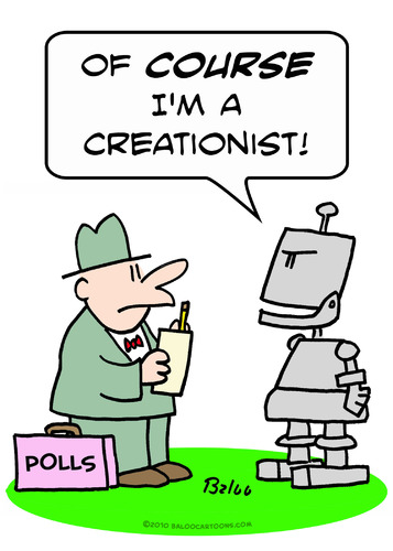 Cartoon: Course Im a creationist robot (medium) by rmay tagged course,im,creationist,robot