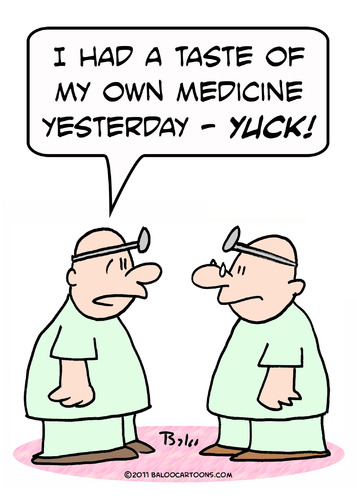 Cartoon: doctor taste own medicine yuck (medium) by rmay tagged doctor,taste,own,medicine,yuck