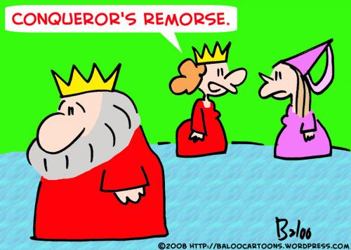 Cartoon: KING QUEEN CONQUERERS REMORSE (medium) by rmay tagged king,queen,conquerers,remorse