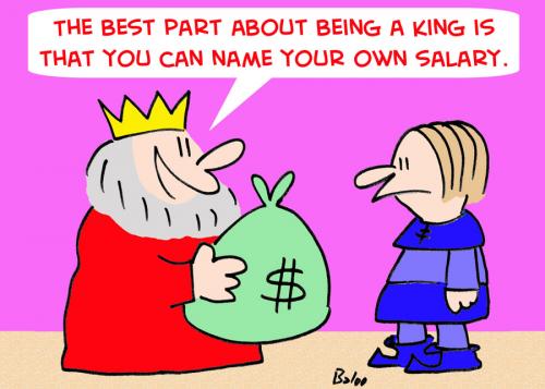 Cartoon: NAME YOUR OWN SALARY KING (medium) by rmay tagged name,your,own,salary,king