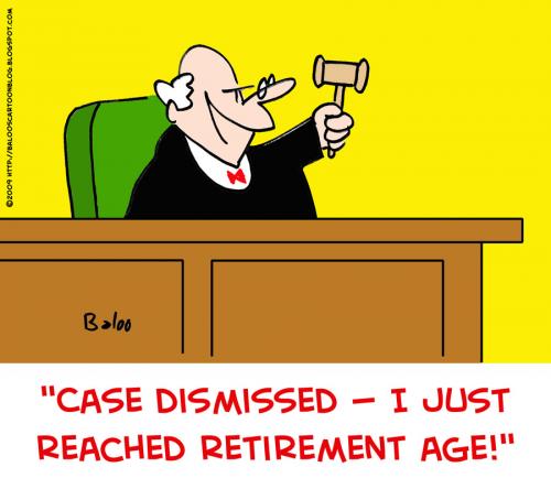 Cartoon: reached retirement age judge (medium) by rmay tagged reached,retirement,age,judge,case,dismissed