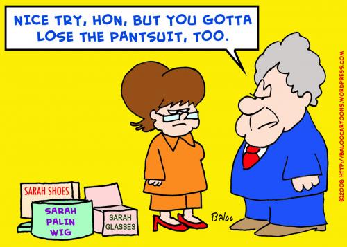 Cartoon: SARAH PALIN HILLARY BILL CLINTON (medium) by rmay tagged sarah,palin,hillary,bill,clinton,pantsuit,wig,glasses,shoes