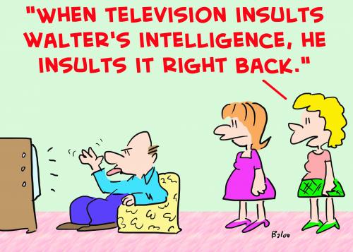 Cartoon: television insults intelligence (medium) by rmay tagged television,insults,intelligence