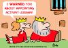 Cartoon: KING ACTIVIST JUDGES QUEEN DUNGE (small) by rmay tagged king,activist,judges,queen,dungeon